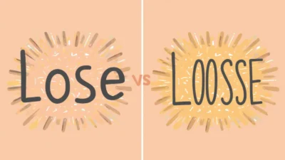 Lose vs Loose: Clear Difference and Correct Usage Guide
