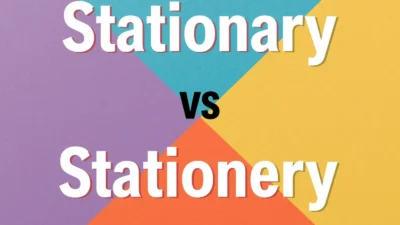 Stationary vs Stationery: Simple Guide to Meaning & Spelling