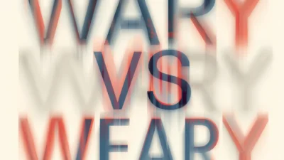 Wary vs Weary: What’s the Real Difference in Usage?